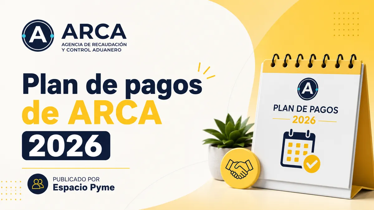 Portada del artículo: Plan de pagos de ARCA 2026: quiénes pueden adherir y cómo funciona