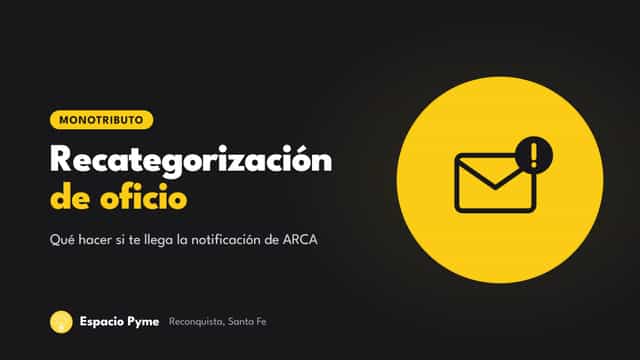 Recategorización de oficio en el Monotributo: qué hacer si te llega la notificación de ARCA