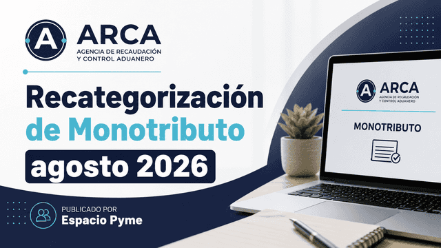 Recategorización de Monotributo agosto 2026: nueva tabla y cómo no equivocarte