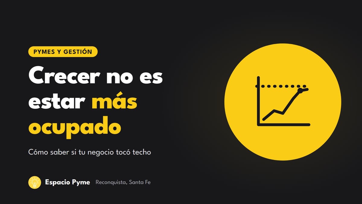 Portada del artículo: Crecer no es lo mismo que estar más ocupado: cómo saber si tu negocio tocó techo