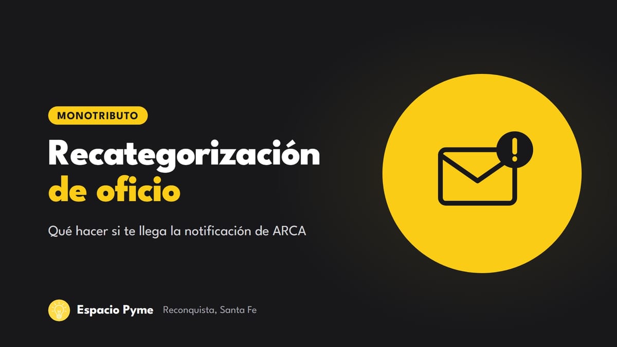 Portada del artículo: Recategorización de oficio en el Monotributo: qué hacer si te llega la notificación de ARCA